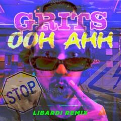 GRITS - Ooh Ahh  (Libardi Eletro Bandido Remix)