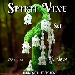 SPIRIT VINE - SET  // SESION ESPECIAL MY NOE .  REC-2024-05-03