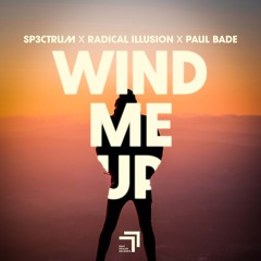 SP3CTRUM, Radical Illusion, Paul Bade - Wind Me Up