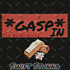 GASPIN (Feat. Baybee Bentley)
