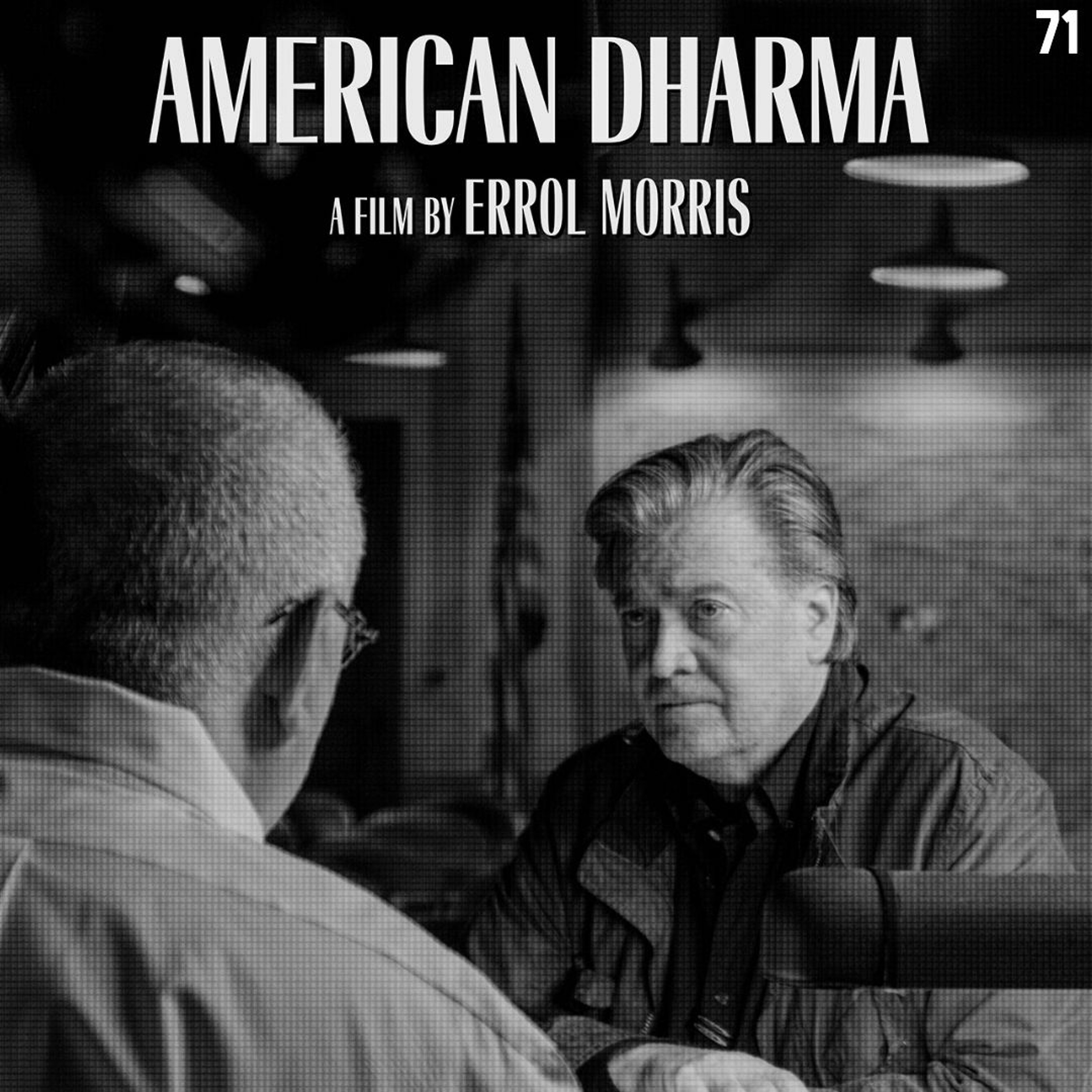 71. Steve Bannon - American Dharma  | Errol Morris - (Bad Man Trilogy Pt 3) episode artwork