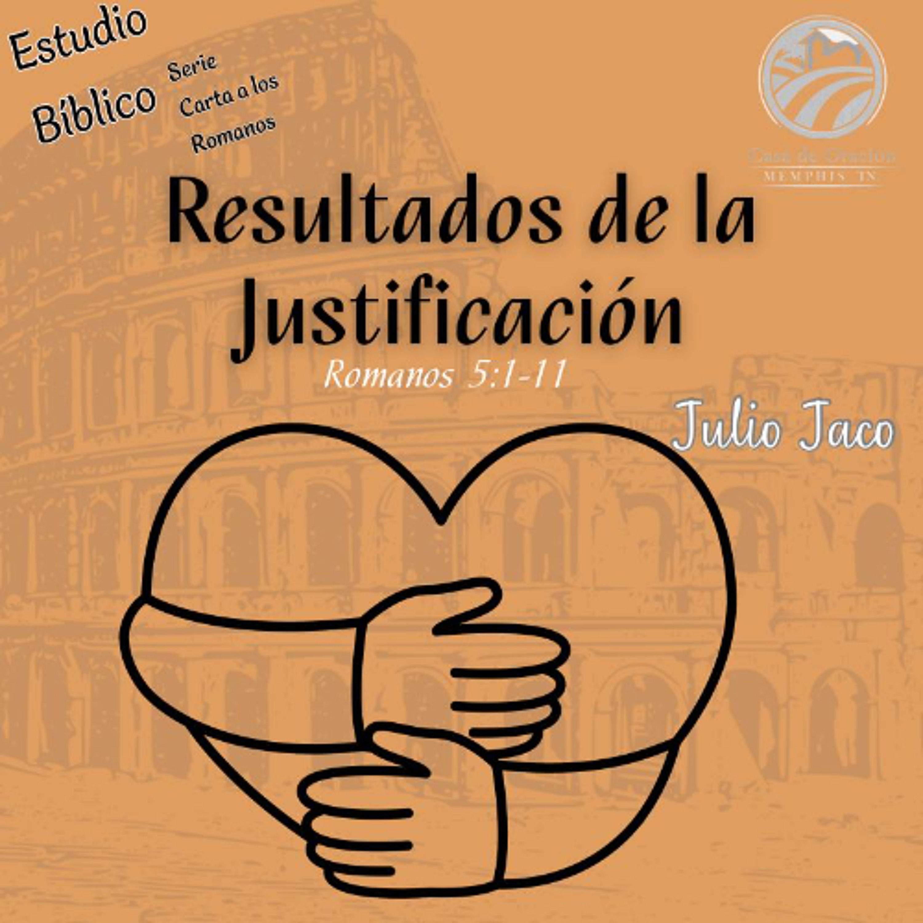 09 | Resultados de la Justificación | Romanos 5:1-11 | Julio Jaco | 10/29/25 episode artwork