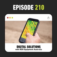Ep. 210 - Digital Solutions with RDO Equipment Australia