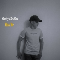 Dmitry Glushkov - Miss Me