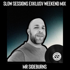 Slow Sessions Exklusv Weekend Mix By Mr Sideburns (CRO)
