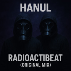 Hanul - Radioactibeat (Original Mix) (Gm - 135BPM)