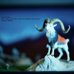 The Ultra (The Yak, The Yeti, and the Mountain Goat/The Phoenix Rises Again!)