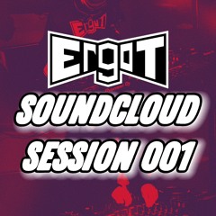 ErgoT Soundcloud Session 001