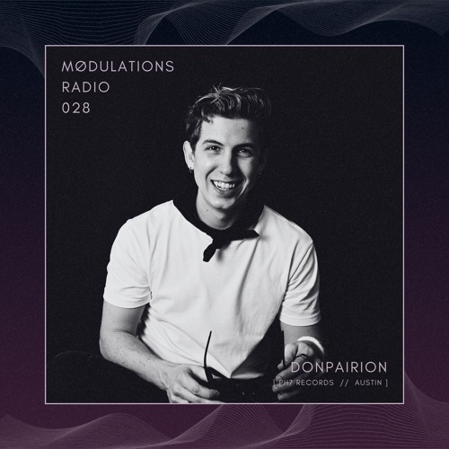 Mødulations Radio 028 // Donpairion [PH7 Records // Austin] // Tech House