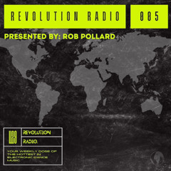 Rob Pollard Presents REVOLUTION Radio // 005