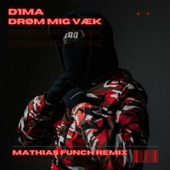 D1ma - Drøm Mig Væk (Mathias Funch Remix)
