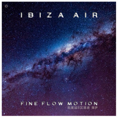 New:  Ibiza Air - Fine Flow Motion ( Dom Paradise Mix Edit )