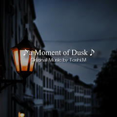 a Moment of Dusk