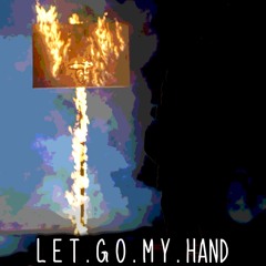 Let . Go . My . Hand remix