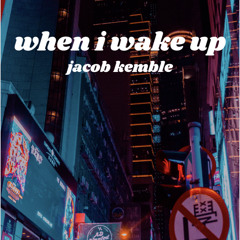 when i wake up