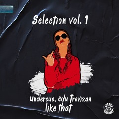 Undercue, Edu Trevizan - Like That (Extended Mix)