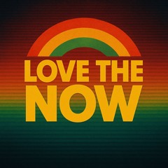 Love the Now