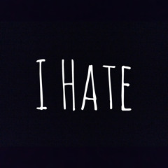 I Hate