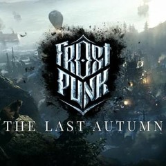 Frostpunk: The Last Autumn (Early Game BGM)