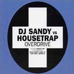 DJ Sandy Vs Housetrap - Overdrive (Steve Lawler Remix)