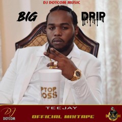 DJ DOTCOM PRESENTS TEEJAY OFFICIAL MIXTAPE (BIG DRIP) (EXPLICIT VERSION)🌏🔥💦
