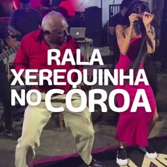 MTG - RALA XEREQUINHA NO COROA PORRA  (TIKTOK 2024) (( DJ DN DE CAXIAS , DJ PSICO DE CAXIAS ))
