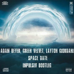Adam Beyer, Green Velvet, Layton Giordani- Space Date (impulsiv Bootleg) [FREE DOWNLOAD]