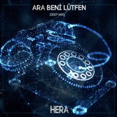 Hera - Ara Beni Lütfen (Deep Mix)