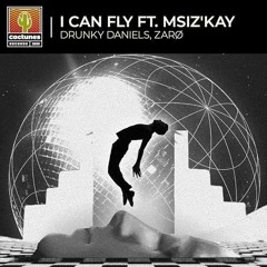 Drunky Daniels, ZARO - I Can Fly Ft. Msiz'Kay