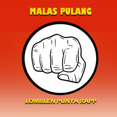 Malas Pulang (feat. Making Rapp, Echallo Poereq & Astoozgila)