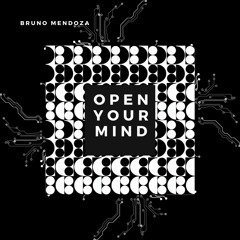 Bruno Mendoza - Open Your Mind (Original Mix)