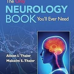 The Only Neurology Book You'll Ever Need BY: Alison I. Thaler (Author),Malcolm S. Thaler (Autho