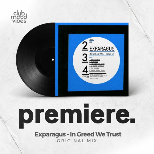 PREMIERE: Exparagus ─ In Greed We Trust (Original Mix) [Trapez]