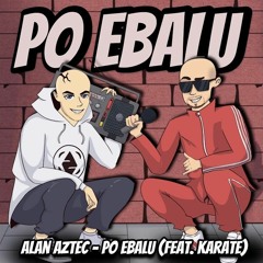Alan Aztec - Po Ebalu (feat. Karate)