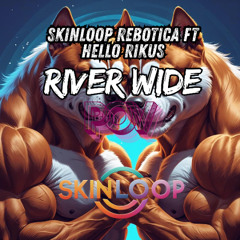 River_Wide_by_Rikus_ft_Skinloop Robotica