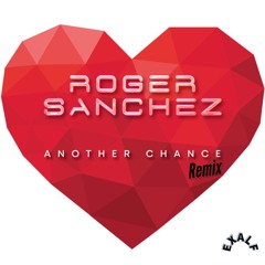 Another Chance - Roger Sanchez (Exalf Remix)