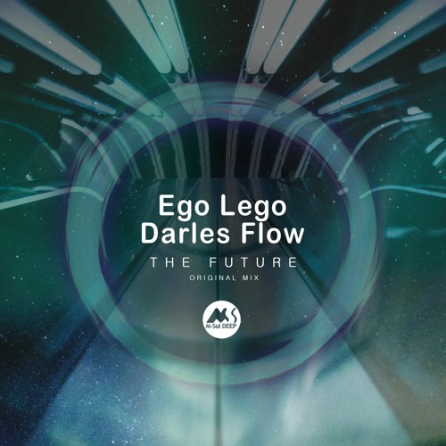 𝐏𝐑𝐄𝐌𝐈𝐄𝐑𝐄: Ego Lego, Darles Flow - The Future [M-Sol DEEP]