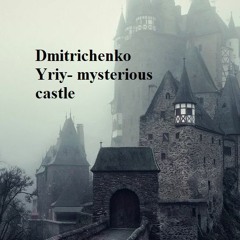 Dmitrichenko Yriy- Mysterious Castle