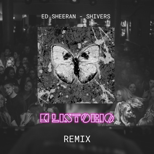 Ed Sheeran - Shivers (LISTORIO Remix)