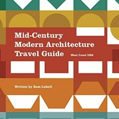 [Get] KINDLE PDF EBOOK EPUB Mid-Century Modern Architecture Travel Guide: West Coast