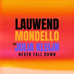Never Fall Down - LAUWEND x MONDELLO ft.Julia Kleijn