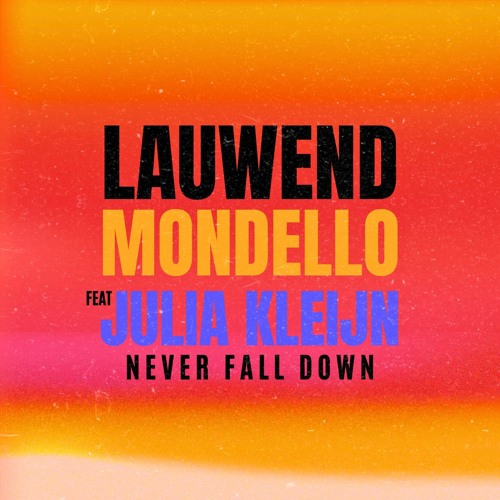 Never Fall Down - LAUWEND x MONDELLO ft.Julia Kleijn