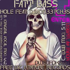 Fatt Bass - HOLE FEAT. D3AD833TCH3S (DUB MIX)