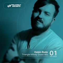 Hobin Rude - Triangle Infinity Guest Mix 01