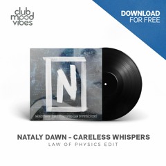 FREE DOWNLOAD: Nataly Dawn - Careless Whispers (Law Of Physics Edit) [CMVF031]