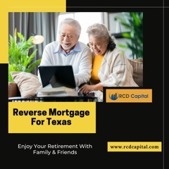 Reverse Mortgage For Texas | RCD Capital