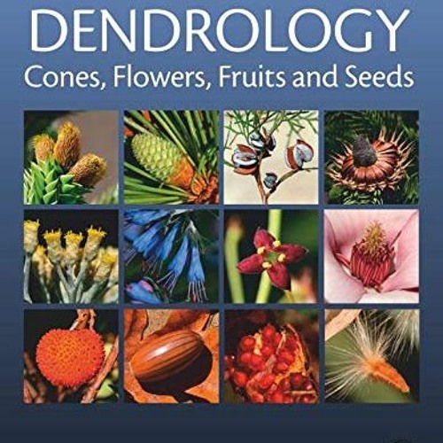 ❤️ Download Dendrology: Cones, Flowers, Fruits and Seeds by  Marilena Idzojtic PhD