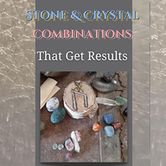 FREE PDF 💓 Stone & Crystal Combinations That Get Results! by  Ash L'har,Vayan Braouw