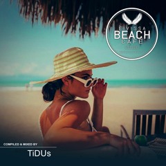 𝗘𝗶𝘃𝗶𝘀𝘀𝗮 𝗕𝗲𝗮𝗰𝗵 𝗖𝗮𝗳𝗲 - Compiled & mixed by TiDUs