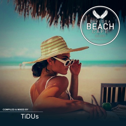 𝗘𝗶𝘃𝗶𝘀𝘀𝗮 𝗕𝗲𝗮𝗰𝗵 𝗖𝗮𝗳𝗲 - Compiled & mixed by TiDUs